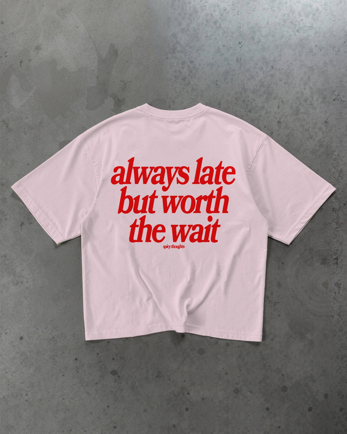 Heavy Oversized Tee - Always Late