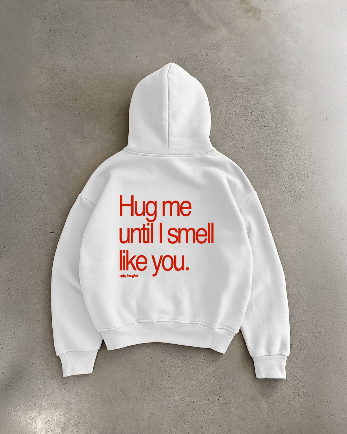 Oversized Hoodie - Hug Me Until I Smell Like You